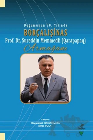 Doğumunun 70. Yılında Borçalışinas Prof. Dr. Şureddin Memmedli (Qarapapaq) Armağanı – Kolektif – Grafiker Yayınları kitap kapağı