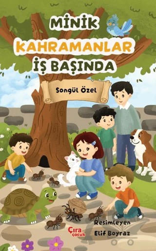 Minik Kahramanlar İş Başında – Songül Özel – Çıra Çocuk Yayınları kitap kapağı