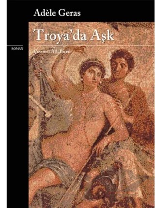 Troya’da Aşk – Adele Geras – Yapı Kredi Yayınları kitap kapağı