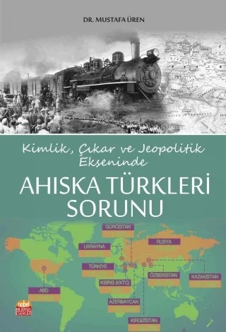 Kimlik, Çıkar ve Jeopolitik Ekseninde Ahıska Türkleri Sorunu – Mustafa Üren – Nobel Bilimsel Eserler kitap kapağı