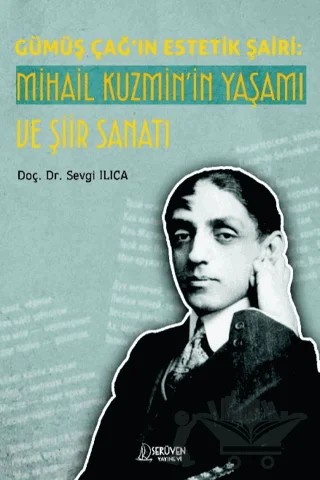 Gümüş Çağ’ın Estetik Şairi: Mihail Kuzmin’in Yaşamı ve Şiir Sanatı – Sevgi Ilıca – Serüven Yayınevi kitap kapağı