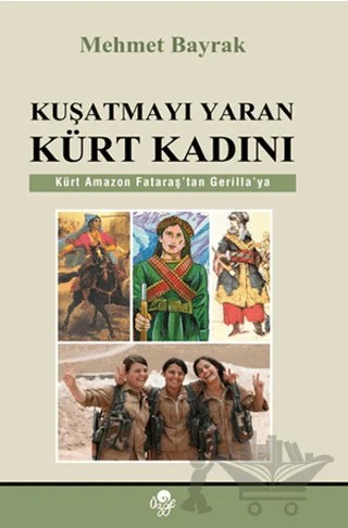 Kuşatmayı Yaran Kürt Kadını – Mehmet Bayrak – Öz-Ge Yayınları kitap kapağı