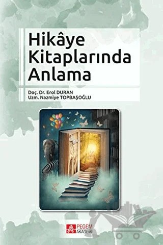 Hikaye Kitaplarında Anlama – Erol Duran, Nazmiye Topbaşoğlu – Pegem Akademi Yayıncılık kitap kapağı