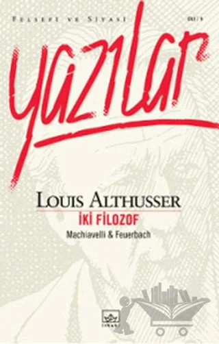 Yazılar İki Filozof - Machiavelli Feuerbach – Louis Althusser – İthaki Yayınları kitap kapağı