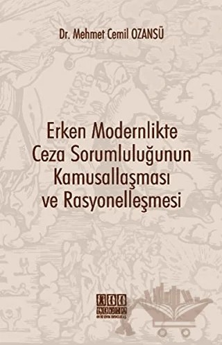 Erken Modernlikte Ceza Sorumluluğunun Kamusallaşması ve Rasyonelleşmesi – Mehmet Cemil Ozansü – On İki Levha Yayınları kitap kapağı