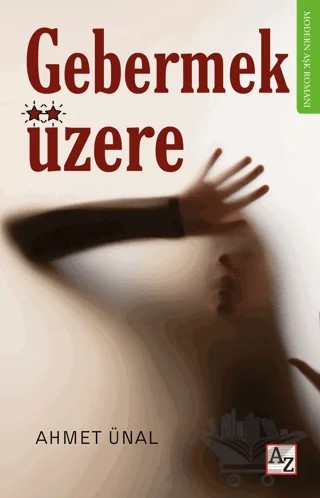 Gebermek Üzere – Ahmet Ünal – Az Kitap kitap kapağı