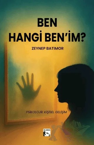 Ben Hangi Ben'im? – Zeynep Batımor – Alaska Yayınevi kitap kapağı