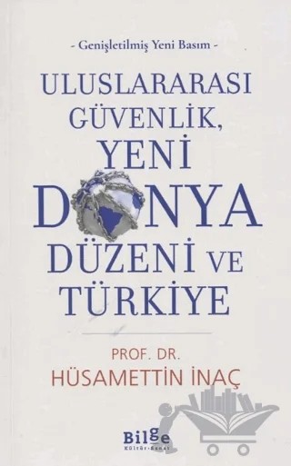 Uluslararası Güvenlik, Yeni Dünya Düzeni ve Türkiye – Hüsamettin İnaç – Bilge Kültür Sanat kitap kapağı