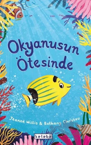 Okyanusun Ötesinde – Jeanne Willis – Ketebe Çocuk kitap kapağı
