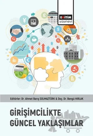 Girişimcilikte Güncel Yaklaşımlar – Enise Gündoğdu, Seher Ulu, Şevki Özgener, Hasan Kaya, Necmettin Gül, Ahmet Barış Solmaztürk, Afet Ayçe Başalp, Ayşegül Eda Kop, Tuba Bıyıkbeyi, Salih Yeşil, Yüksel Mavi, Hilmiye Türesin Tetik, Bilge Güler, Bengü Hırlak, Gamze Ebru Çiftçi, Alper Gürer, İbrahim Bozacı, Lale Oral Ataç, 17 yazar daha – Eğitim Yayınevi - Bilimsel Eserler kitap kapağı