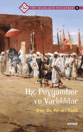 Hz. Peygamber ve Varlıklılar - Tüm İnsanların Peygamberi 5 – Yılmaz Çelik – Beyan Yayınları kitap kapağı