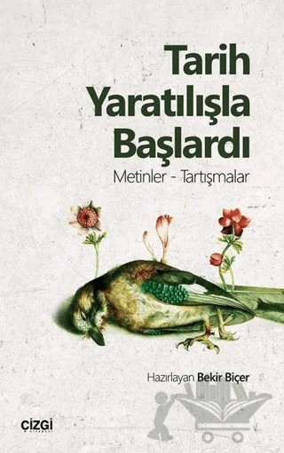 Tarih Yaratılışla Başlardı – Bekir Biçer – Çizgi Kitabevi Yayınları kitap kapağı