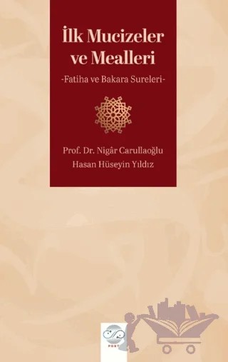 İlk Mucizeler ve Mealleri - Fatiha ve Bakara Sureleri – Nigar Carullaoğlu, Hasan Hüseyin Yıldız – Post Yayınevi kitap kapağı