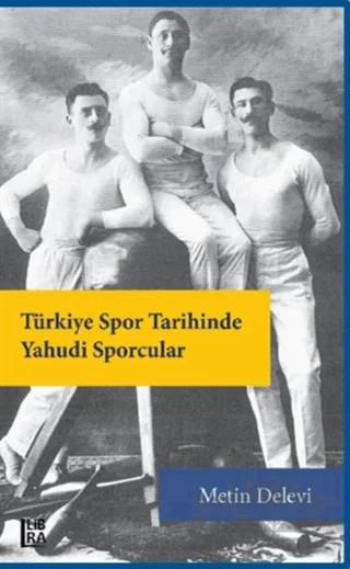 Türkiye Spor Tarihinde Yahudi Sporcular – Metin Delevi – Libra Yayınları kitap kapağı