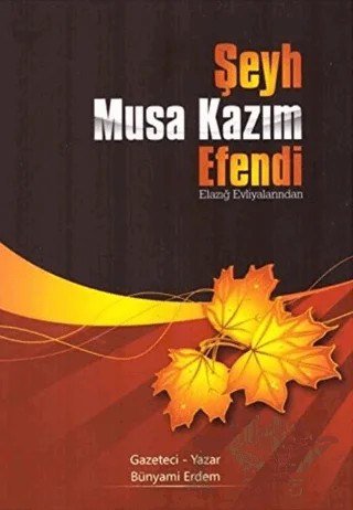 Şeyh Musa Kazım Efendi – Bünyami Erdem – Kitsan Yayınları kitap kapağı