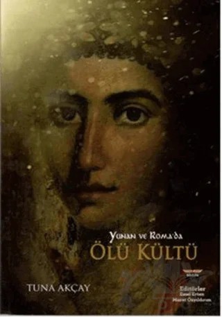 Yunan ve Roma'da Ölü Kültü – Tuna Akçay – Bilgin Kültür Sanat Yayınları kitap kapağı