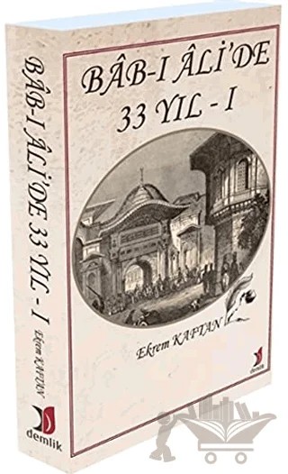 Bab-I Ali’de 33 Yıl - 1 – Ekrem Kaftan – Demlik Yayınları kitap kapağı