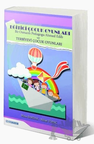 Eğitici Çocuk Oyunları – Musa Bardak, Nihat Topaç – Efe Akademi Yayınları kitap kapağı