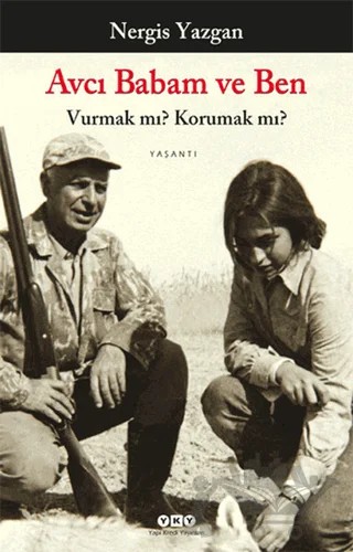 Avcı Babam ve Ben – Nergis Yazgan – Yapı Kredi Yayınları kitap kapağı