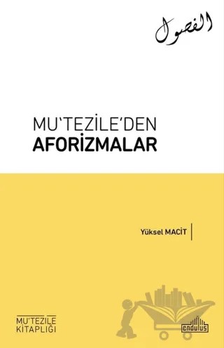Mu‘tezile’den Aforizmalar – Yüksel Macit – Endülüs Yayınları kitap kapağı