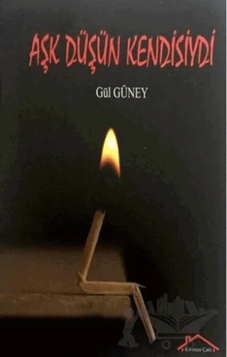 Aşk Düşün Kendisiydi – Gül Güney – Kırmızı Çatı Yayınları kitap kapağı
