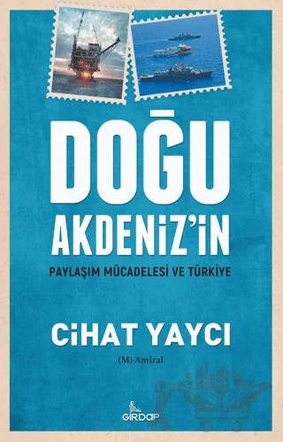 Doğu Akdeniz'in Paylaşım Mücadelesi Ve Türkiye – Cihat Yaycı – Girdap Kitap kitap kapağı