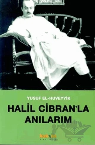 Halil Cibran’la Anılarım – Yusuf El-Huveyyik – Kaknüs Yayınları kitap kapağı
