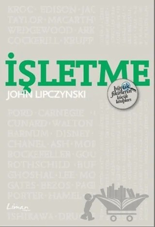 İşletme - Büyük Fikirlerin Küçük Kitapları – John Lipczynski – Liman Kitaplar kitap kapağı