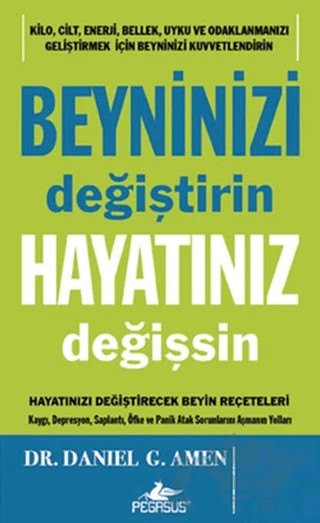 Beyninizi Değiştirin Hayatınız Değişsin – Daniel G. Amen – Pegasus Yayınları kitap kapağı