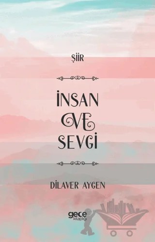İnsan ve Sevgi – Dilaver Aygen – Gece Kitaplığı kitap kapağı