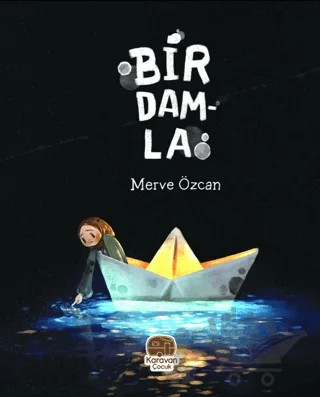Bir Damla – Merve Özcan – Karavan Çocuk Yayınları kitap kapağı