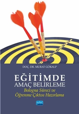 EĞİTİMDE AMAÇ BELİRLEME - Bologna Süreci ve Öğrenme Çıktısı Hazırlama - – Murat Gökalp – Nobel Akademik Yayıncılık kitap kapağı