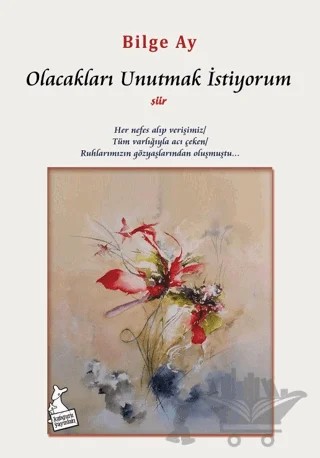 Olacakları Unutmak İstiyorum – Bilge Ay – Kanguru Yayınları kitap kapağı