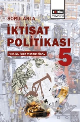 Sorularla İktisat Politikası- 5 – Fatih Mehmet Öcal – Eğitim Yayınevi - Bilimsel Eserler kitap kapağı