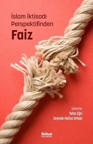 İslam İktisadı Perspektifinden FAİZ – Mabid Ali Al-Jarhi, Osamah Al Rawashdeh, Muhammed Iqbal Anjum, Toseef Azid, Servet Bayındır, Muhammet Fatih Canbaz, M. Kemalettin Çonkar, Abdullah Durmuş, Ekrem Erdem, H. Mehmet Günay, Hichem Hamza, Khoutem Ben Jedidia, M. Fahim Khan, Kadir Kızıltepe, Muhammad Azeem Qureshi, Fatih Yardımcıoğlu – İktisat Yayınları kitap kapağı
