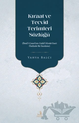 Kıraat ve Tecvid Terimleri Sözlüğü – Yahya Balcı – Fecr Yayınları kitap kapağı