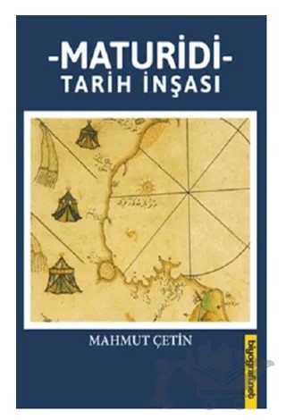 Maturidi Tarih İnşası – Mahmut Çetin – Biyografi Net İletişim ve Yayın kitap kapağı