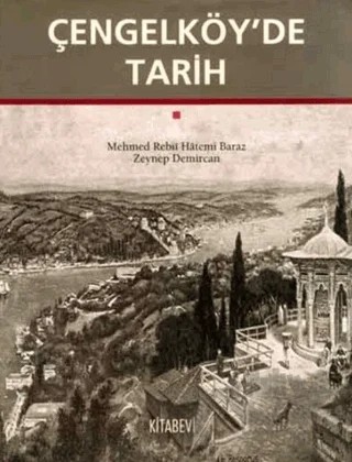 Çengelköy’de Tarih – Mehmet Rebii Hatemi Baraz, Zeynep Demircan – Kitabevi Yayınları kitap kapağı