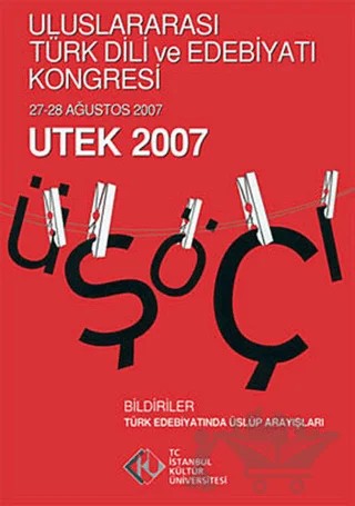 Uluslararası Türk Dili Edebiyatı ve Kongresi (27 - 28 Ağustos 2007) UTEK 2007 Cilt: 2 – Kolektif – İstanbul Kültür Üniversitesi - İKÜ Yayınevi kitap kapağı