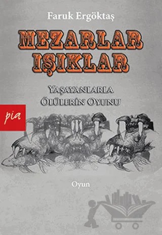 Mezarlar - Işıklar – Faruk Ergöktaş – Pia Yayınları kitap kapağı