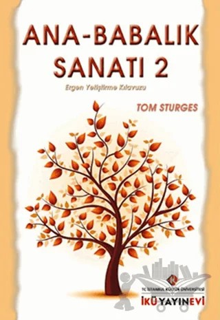 Ana - Babalık Sanatı - 2 – Tom Sturges – İstanbul Kültür Üniversitesi - İKÜ Yayınevi kitap kapağı