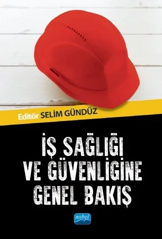 İş Sağlığı ve Güvenliğine Genel Bakış – Ahmet Hizal, Cem Ayden, Erkan Yüksel, İbrahim Görücü, Mümtaz Korkutan, Nihat Akbıyık, Selim Gündüz, Yusuf Aydın, Zekeriya Sezgin – Nobel Akademik Yayıncılık kitap kapağı