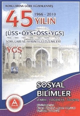 Konularına Göre Düzenlenmiş 45 Yılın YGS Sosyal Bilimler Soruları ve Ayrıntılı Çözümleri – Tamer Atacan – A Yayınları kitap kapağı