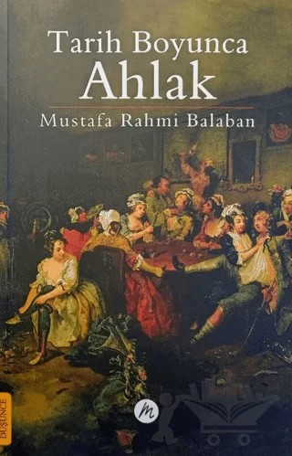 Tarih Boyunca Ahlak – Mustafa Rahmi Balaban – Mahfel Yayıncılık kitap kapağı