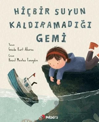 Hiçbir Suyun Kaldıramadığı Gemi – Gözde Kurt Akarsu – Pulsera Yayınevi kitap kapağı