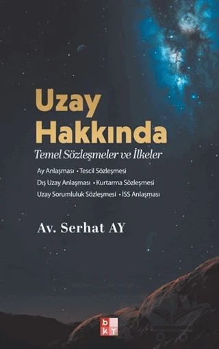 Uzay Hakkında Temel Sözleşmeler ve İlkeler – Serhat Ay – Babıali Kültür Yayıncılığı kitap kapağı