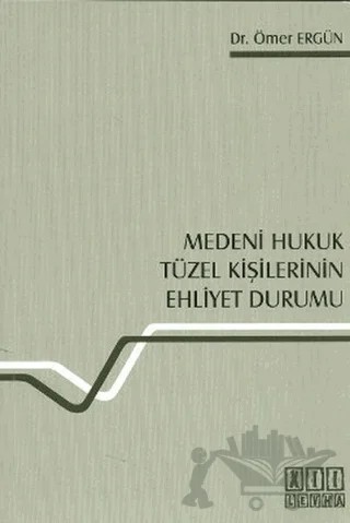 Medeni Hukuk Tüzel Kişilerinin Ehliyet Durumu – Ömer Ergün – On İki Levha Yayınları kitap kapağı