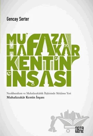 Muhafazakar Kentin İnşası – Gencay Serter – Nota Bene Yayınları kitap kapağı