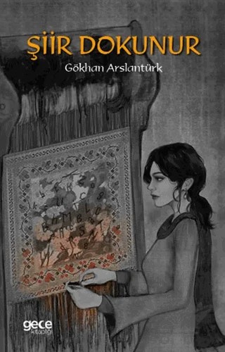 Şiir Dokunur – Gökhan Arslantürk – Gece Kitaplığı kitap kapağı