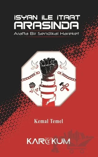 İsyan İle İtaat Arasında – Kemal Temel – Karakum Yayınevi kitap kapağı